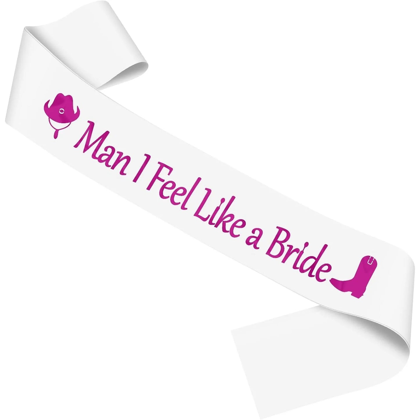 White sash with pink text 'Man I Feel Like a Bride' on a white background